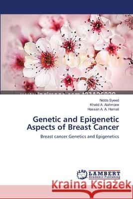 Genetic and Epigenetic Aspects of Breast Cancer Syeed, Nidda 9783659545535 LAP Lambert Academic Publishing