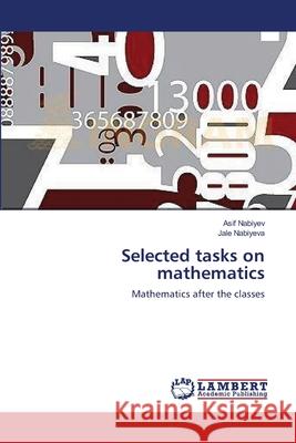 Selected tasks on mathematics Nabiyev, Asif 9783659545825 LAP Lambert Academic Publishing