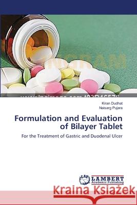 Formulation and Evaluation of Bilayer Tablet Dudhat, Kiran 9783659545962 LAP Lambert Academic Publishing