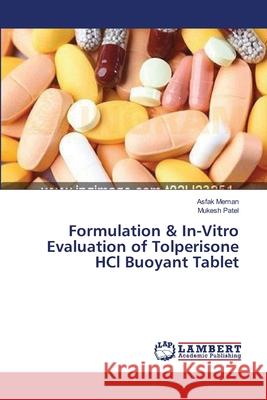 Formulation & In-Vitro Evaluation of Tolperisone HCl Buoyant Tablet Meman Asfak                              Patel Mukesh 9783659546297