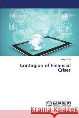 Contagion of Financial Crises Ünlü, Hülya 9783659546334 LAP Lambert Academic Publishing