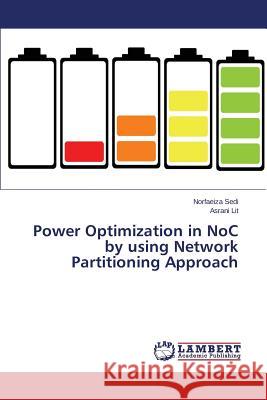 Power Optimization in NoC by using Network Partitioning Approach Sedi Norfaeiza 9783659546471 LAP Lambert Academic Publishing