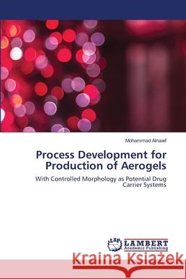 Process Development for Production of Aerogels Alnaief, Mohammad 9783659546747