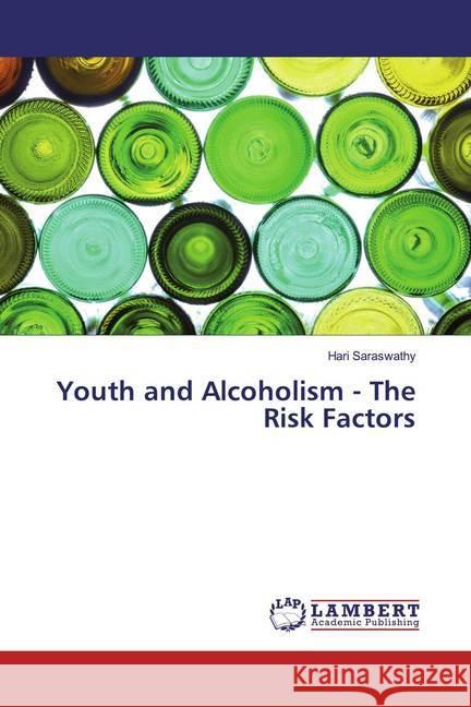 Youth and Alcoholism - The Risk Factors Saraswathy, Hari 9783659546778