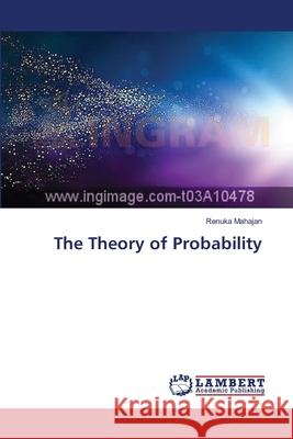 The Theory of Probability Mahajan Renuka 9783659546938
