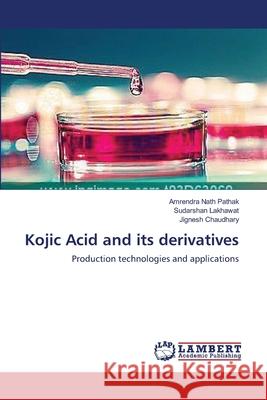 Kojic Acid and its derivatives Pathak, Amrendra Nath 9783659547003 LAP Lambert Academic Publishing