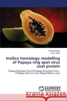 Insilico homology modelling of Papaya ring spot virus coat protein Kalaria, Rishee 9783659547546