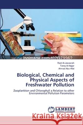 Biological, Chemical and Physical Aspects of Freshwater Pollution Al-Jawasreh, Raid 9783659547768