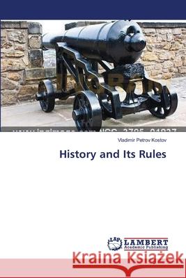 History and Its Rules Kostov Vladimir Petrov 9783659548215