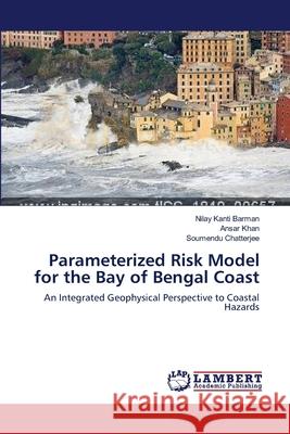 Parameterized Risk Model for the Bay of Bengal Coast Barman, Nilay Kanti 9783659548475 LAP Lambert Academic Publishing