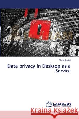 Data privacy in Desktop as a Service Bertini Flavio 9783659548635