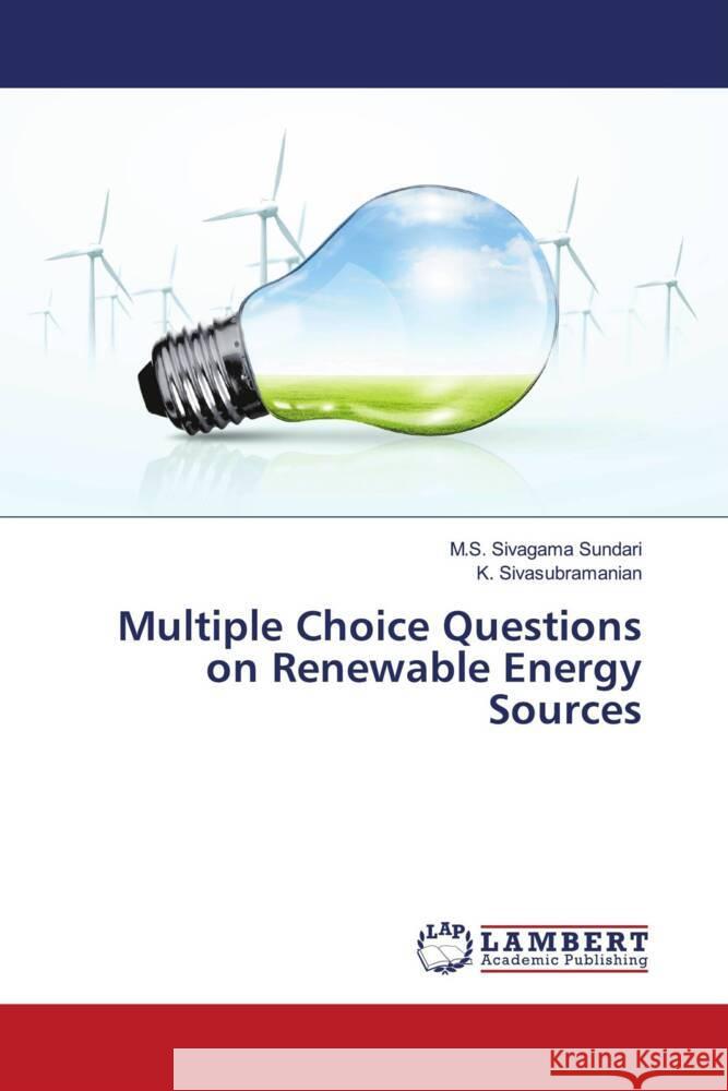 Multiple Choice Questions on Renewable Energy Sources Sivagama Sundari, M.S., Sivasubramanian, K. 9783659549847 LAP Lambert Academic Publishing