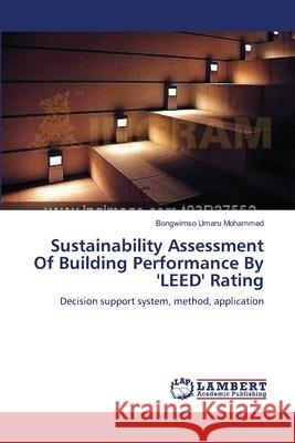 Sustainability Assessment Of Building Performance By 'LEED' Rating Umaru Mohammed, Bongwirnso 9783659550133 LAP Lambert Academic Publishing