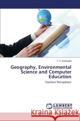 Geography, Environmental Science and Computer Education Krishnaiah Y V 9783659550362