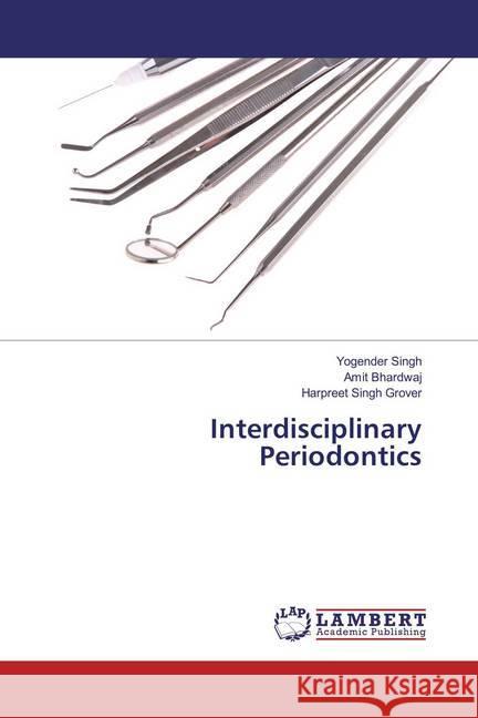 Interdisciplinary Periodontics Singh, Yogender; Bhardwaj, Amit; Grover, Harpreet Singh 9783659550478 LAP Lambert Academic Publishing