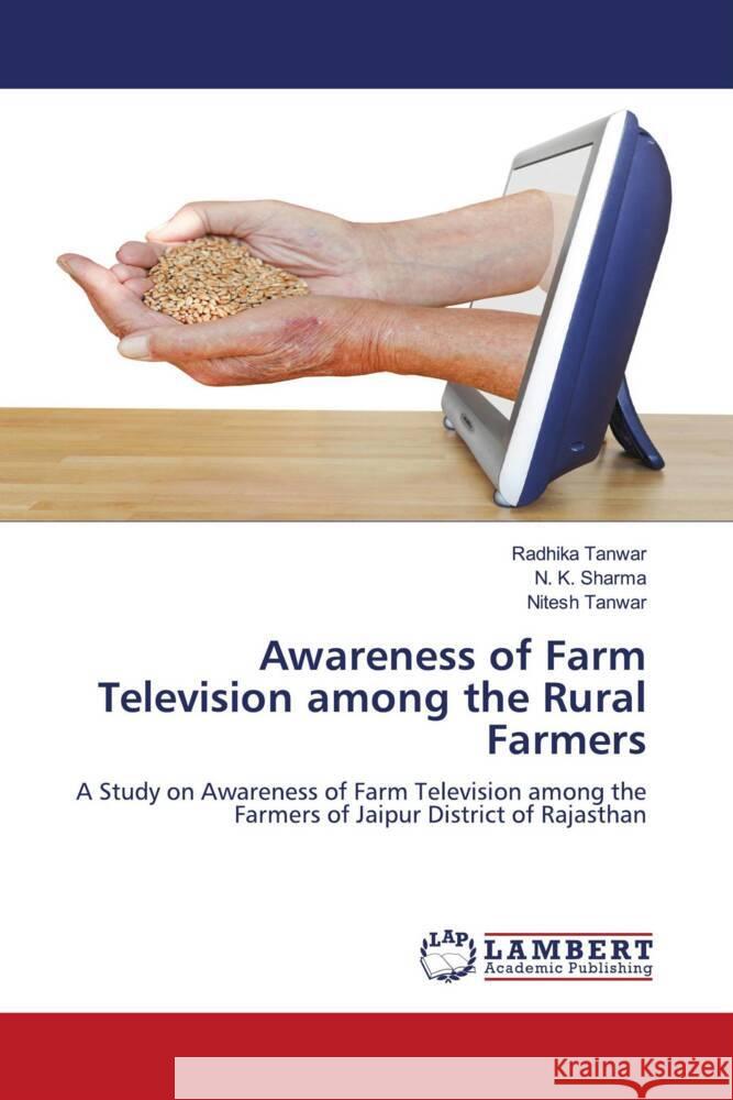 Awareness of Farm Television among the Rural Farmers Tanwar, Radhika, Sharma, N. K., Tanwar, Nitesh 9783659550775 LAP Lambert Academic Publishing