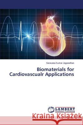 Biomaterials for Cardiovascualr Applications Jaganathan Saravana Kumar 9783659551055
