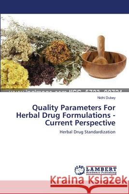 Quality Parameters For Herbal Drug Formulations -Current Perspective Dubey, Nidhi 9783659551222