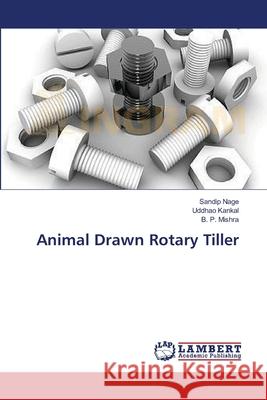 Animal Drawn Rotary Tiller Nage Sandip                              Kankal Uddhao                            Mishra B. P. 9783659551345 LAP Lambert Academic Publishing