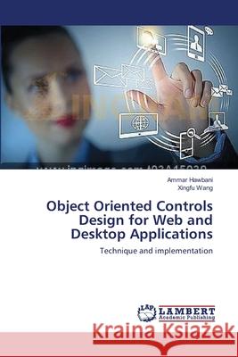 Object Oriented Controls Design for Web and Desktop Applications Hawbani, Ammar 9783659551673