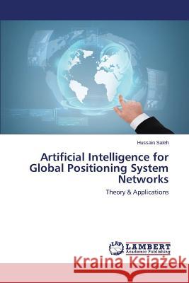 Artificial Intelligence for Global Positioning System Networks Saleh Hussain 9783659552021 LAP Lambert Academic Publishing