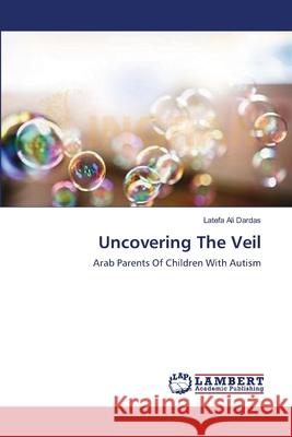 Uncovering The Veil Dardas, Latefa Ali 9783659552151 LAP Lambert Academic Publishing