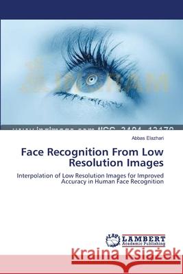 Face Recognition From Low Resolution Images Elazhari, Abbas 9783659552236