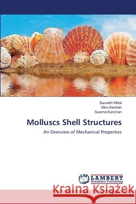 Molluscs Shell Structures Mittal, Saurabh 9783659552335 LAP Lambert Academic Publishing