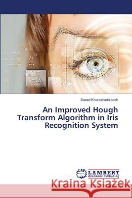 An Improved Hough Transform Algorithm in Iris Recognition System Khorashadizadeh Saeed 9783659552632