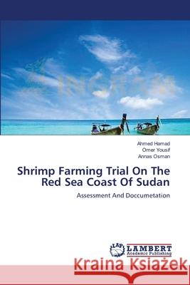 Shrimp Farming Trial On The Red Sea Coast Of Sudan Hamad, Ahmed 9783659553110
