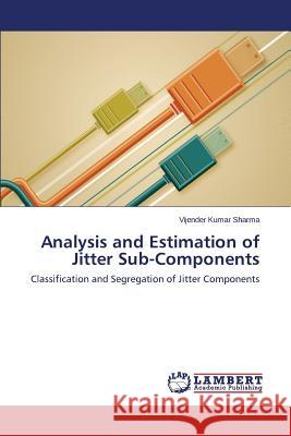 Analysis and Estimation of Jitter Sub-Components Sharma Vijender Kumar 9783659553141