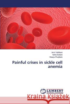 Painful crises in sickle cell anemia Valbhani Amit 9783659553196