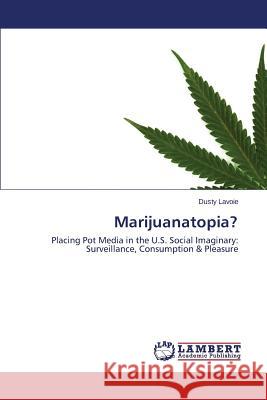 Marijuanatopia? Lavoie, Dusty 9783659553776 LAP Lambert Academic Publishing