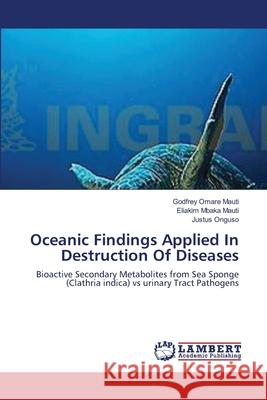 Oceanic Findings Applied In Destruction Of Diseases Omare Mauti, Godfrey 9783659554520