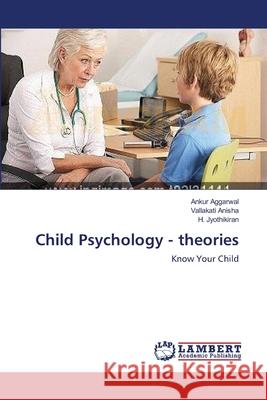 Child Psychology - theories Aggarwal, Ankur 9783659554582