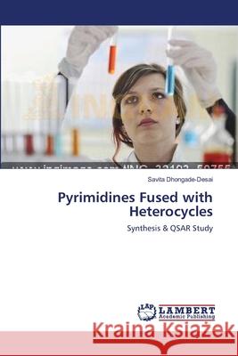 Pyrimidines Fused with Heterocycles Dhongade-Desai, Savita 9783659554599