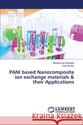 PANI based Nanocomposite ion exchange materials & their Applications Shahadat Mohammad                        Bushra Rani 9783659554674