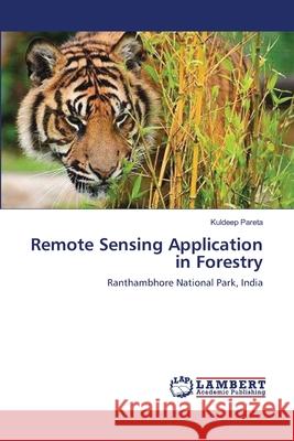 Remote Sensing Application in Forestry Pareta, Kuldeep 9783659554759