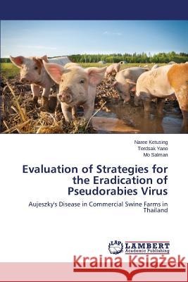 Evaluation of Strategies for the Eradication of Pseudorabies Virus Ketusing Naree 9783659554797 LAP Lambert Academic Publishing