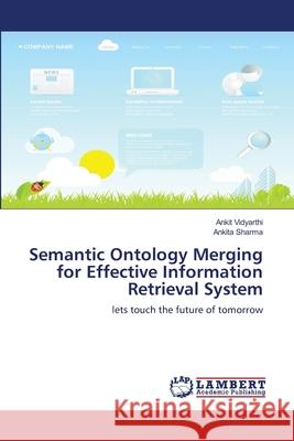 Semantic Ontology Merging for Effective Information Retrieval System Vidyarthi, Ankit 9783659554971