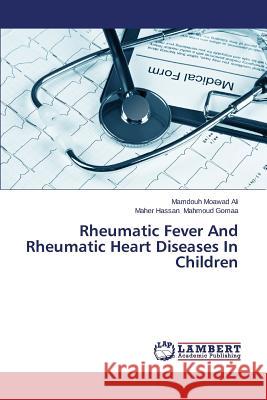 Rheumatic Fever and Rheumatic Heart Diseases in Children Moawad Ali Mamdouh 9783659555022 LAP Lambert Academic Publishing