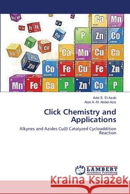 Click Chemistry and Applications El-Azab, Adel S. 9783659555466 LAP Lambert Academic Publishing