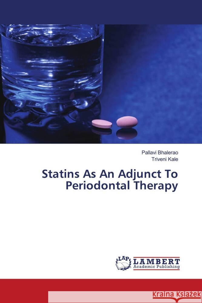 Statins As An Adjunct To Periodontal Therapy Bhalerao, Pallavi, Kale, Triveni 9783659555558