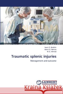 Traumatic splenic injuries Ibrahim, Isam O. 9783659555640
