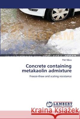 Concrete containing metakaolin admixture Máca, Petr 9783659555817