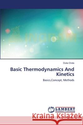 Basic Thermodynamics And Kinetics Orata, Duke 9783659555848