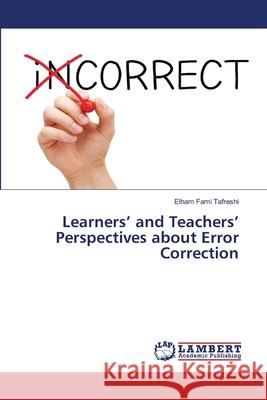 Learners' and Teachers' Perspectives about Error Correction Fami Tafreshi Elham 9783659556104