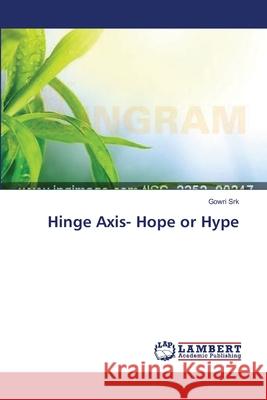 Hinge Axis- Hope or Hype Srk Gowri 9783659557026