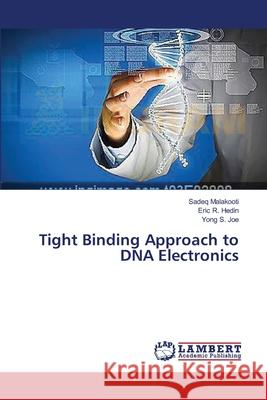 Tight Binding Approach to DNA Electronics Malakooti, Sadeq 9783659557668