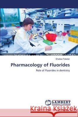 Pharmacology of Fluorides Fotedar, Shailee 9783659557804